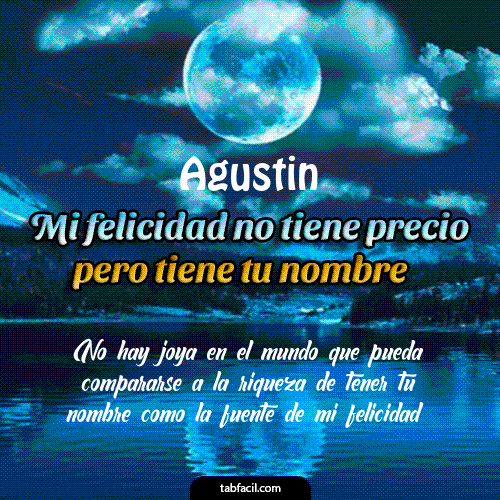 Mi felicidad no tiene precio pero tiene tu nombre Agustin