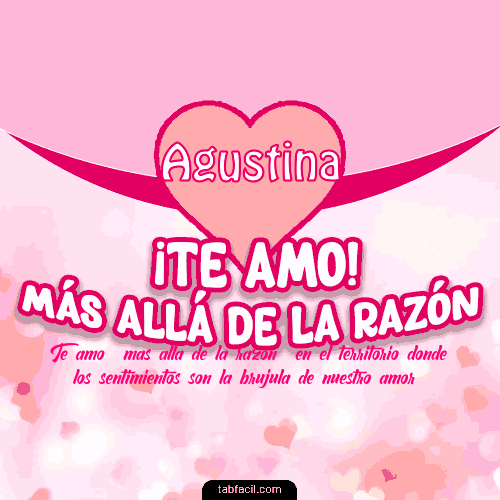 ¡Te amo! más allá de la razón! Agustina