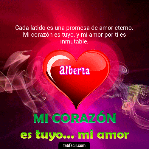Mi Corazón es tuyo ... mi amor Alberta