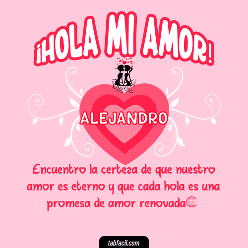 ¡Hola Mi Amor! Alejandro