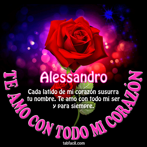 Te amo con todo mi corazón Alessandro