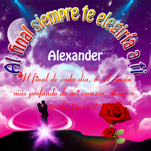 Al final siempre te elegiría a ti Alexander