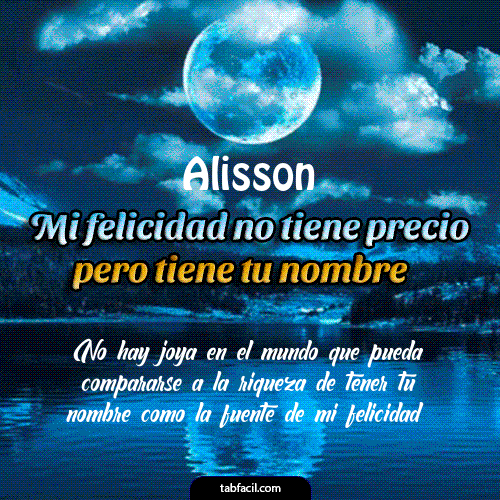 Mi felicidad no tiene precio pero tiene tu nombre Alisson