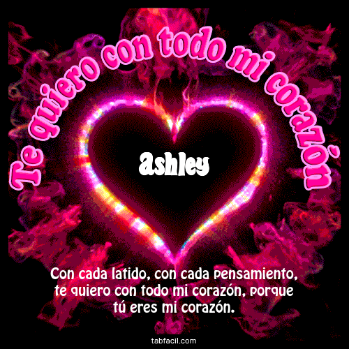 Te quiero con todo mi corazón Ashley