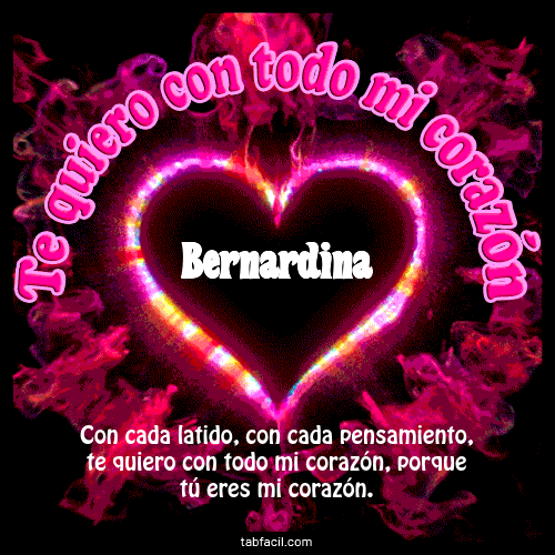 Te quiero con todo mi corazón Bernardina