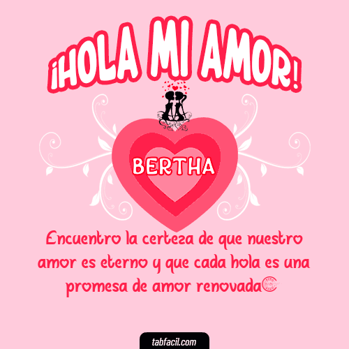 ¡Hola Mi Amor! Bertha