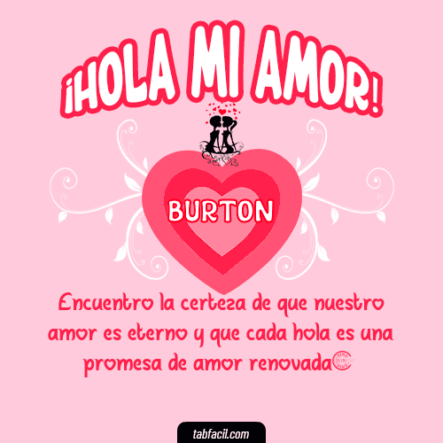 ¡Hola Mi Amor! Burton