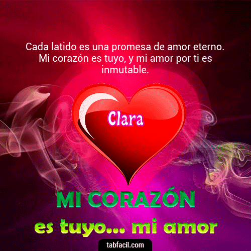 Mi Corazón es tuyo ... mi amor Clara