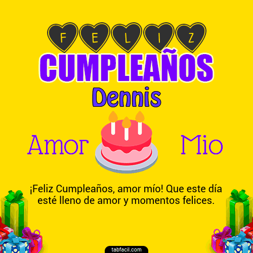 Feliz Cumpleaños Amor Mio Dennis