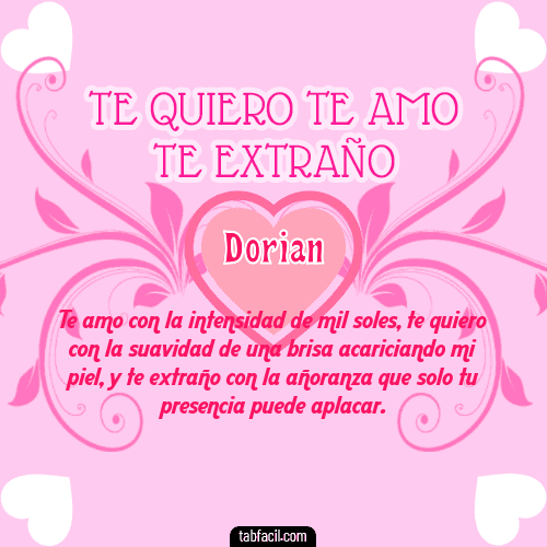 Te adoro, Te quiero, Te extraño y Te Amo!!! Dorian