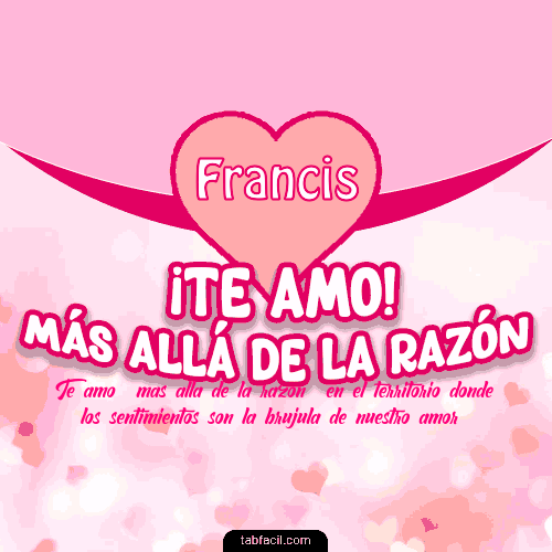 ¡Te amo! más allá de la razón! Francis