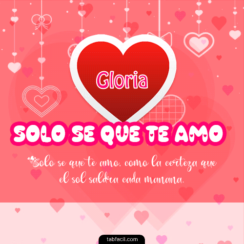 Sólo sé, que Te Amo!!! Gloria
