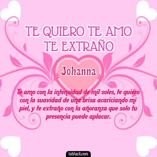Te adoro, Te quiero, Te extraño y Te Amo!!! Johanna