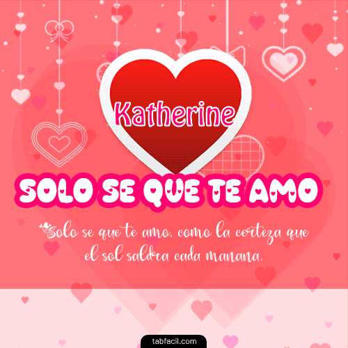 Sólo sé, que Te Amo!!! Katherine