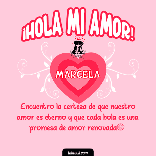¡Hola Mi Amor! Marcela