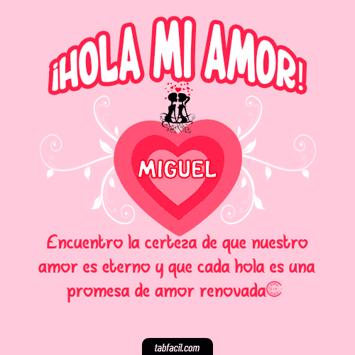 ¡Hola Mi Amor! Miguel