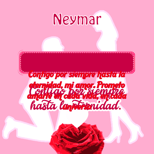 Contigo por siempre...hasta la eternidad Neymar