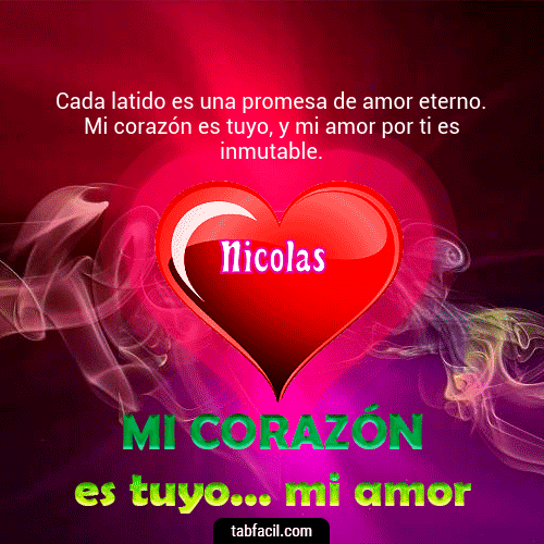 Mi Corazón es tuyo ... mi amor Nicolas