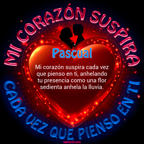 Mi corazón suspira cada vez que pienso en tí Pascual