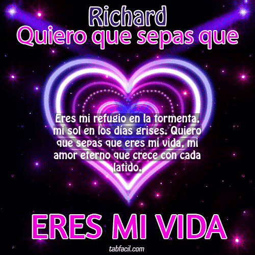 Quiero que sepas que... eres mi vida!, eres mi amor! Richard
