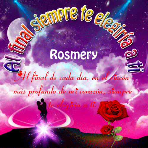 Al final siempre te elegiría a ti Rosmery
