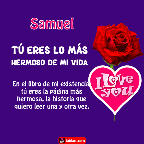 ¡Tu eres los más hermoso de mi vida! Samuel