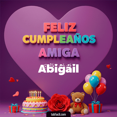 Feliz Cumpleaños Amiga Abigail