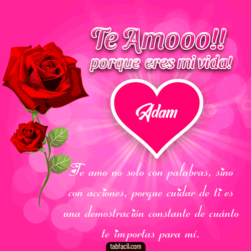 Te Amo!!! ... porque eres mi vida Adam