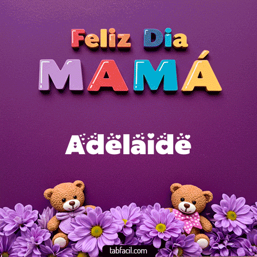 feliz Dia Mamá Adelaide