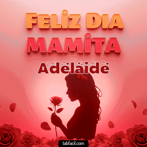Feliz Día Mamita Adelaide