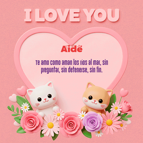 Te Amo!!! Feliz Dia Amor Aide