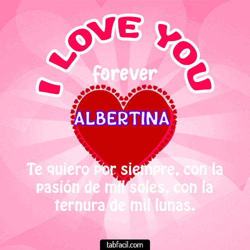 I Love You Forever Albertina 