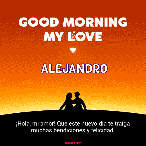 Good Morning My Love Alejandro