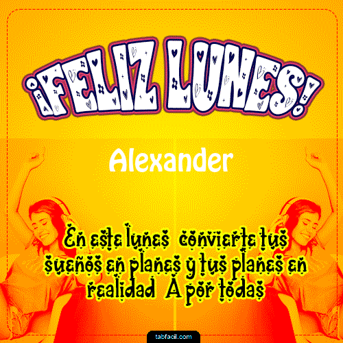 Feliz Lunes Alexander