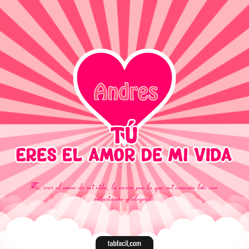 Tú eres el amor de mi vida!! Andres