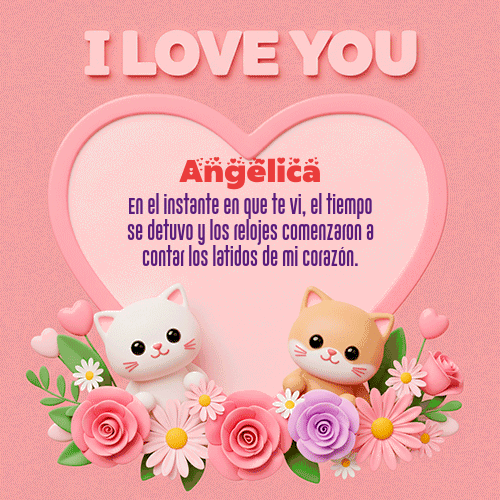 Te Amo!!! Feliz Dia Amor Angélica