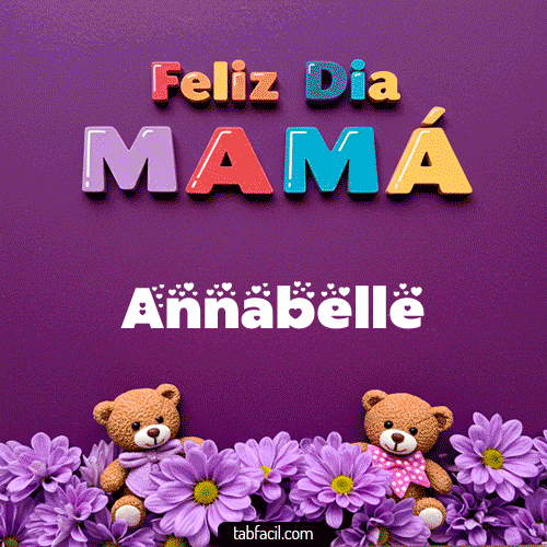 feliz Dia Mamá Annabelle