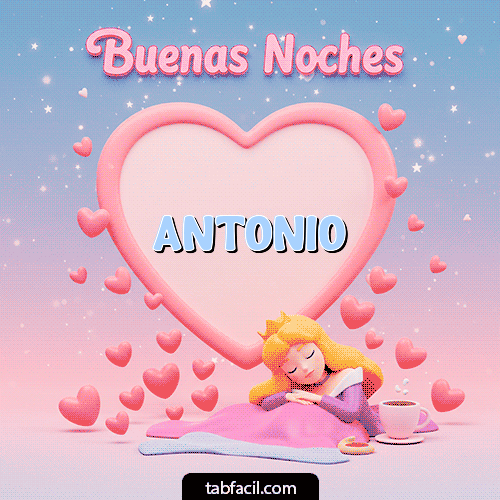 Buenas noches corazón Buenas Noches Antonio
