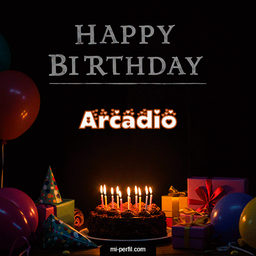 Happy BirthDay Feliz Cumpleaños Arcadio