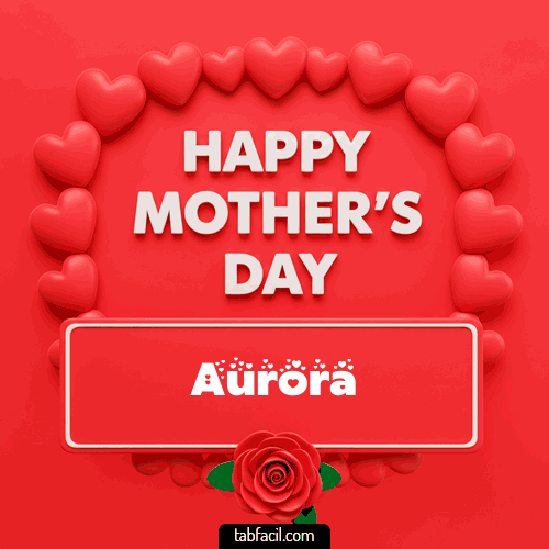 Happy Mother´s  Day Aurora