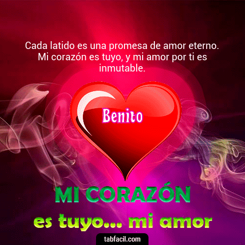 Mi Corazón es tuyo ... mi amor Benito