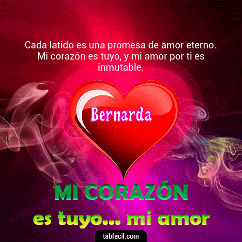Mi Corazón es tuyo ... mi amor Bernarda