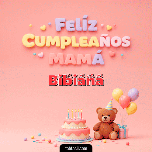 🤗 Feliz Cumpleaños Mamá Feliz Cumpleaños Bibiana