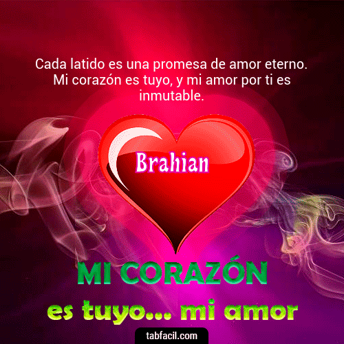 Mi Corazón es tuyo ... mi amor Brahian