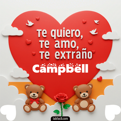 Te quiero, Te  amo, Te extraño Campbell