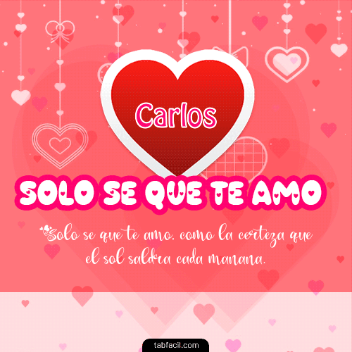 Sólo sé, que Te Amo!!! Carlos