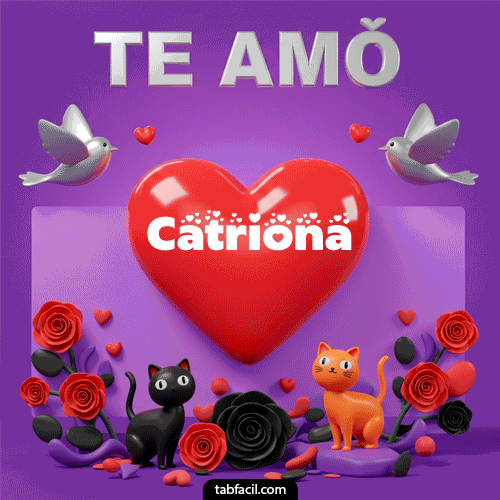 Te Amo!!! Catriona