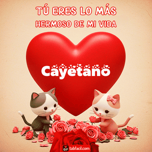 Gif Tú eres lo más hermoso de mi vida Cayetano