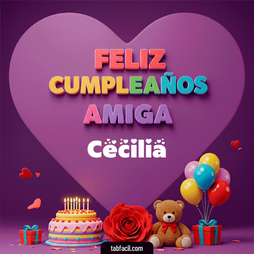 Feliz Cumpleaños Amiga Cecilia