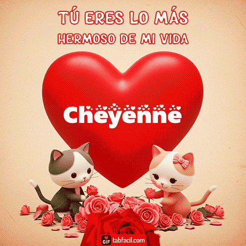 Tú eres lo más hermoso de mi vida Cheyenne